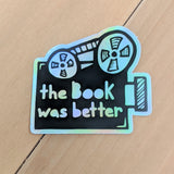 The Book Was Better - Vinyl Sticker