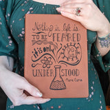 Nothing in Life is to be Feared - Vegan Leather Journal, Large